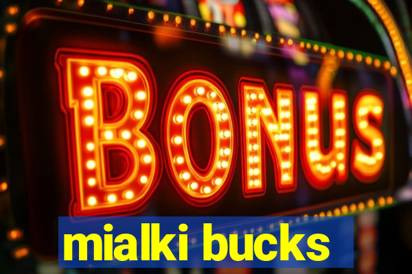 mialki bucks